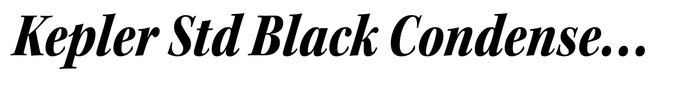 Kepler Std Black Condensed Italic Subhead